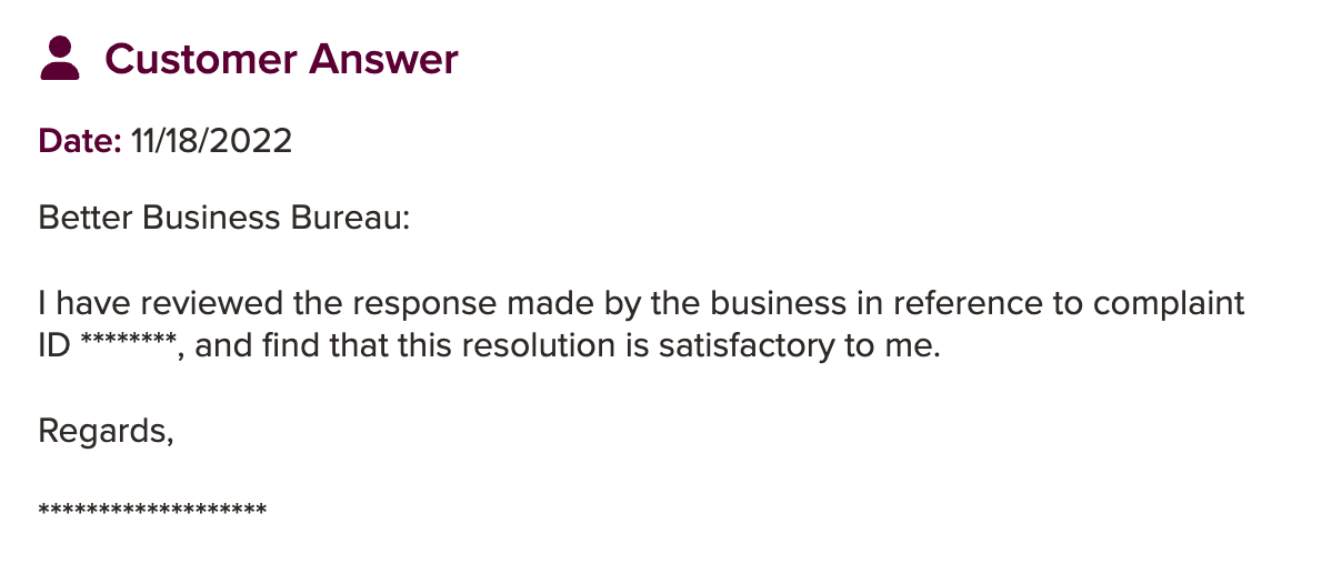 Customer review from the BBB website that says: "I have reviewed the response made by the business in reference to complaint ID ********, and find that this resolution is satisfactory to me."